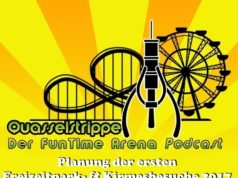 Quasselstrippe #03: Planung der ersten Freizeitpark- & Kirmesbesuche 2017